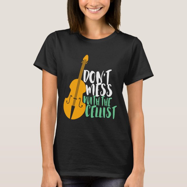 Camiseta Funny Cello Player Dont Mess With The Cellist  (Frente)