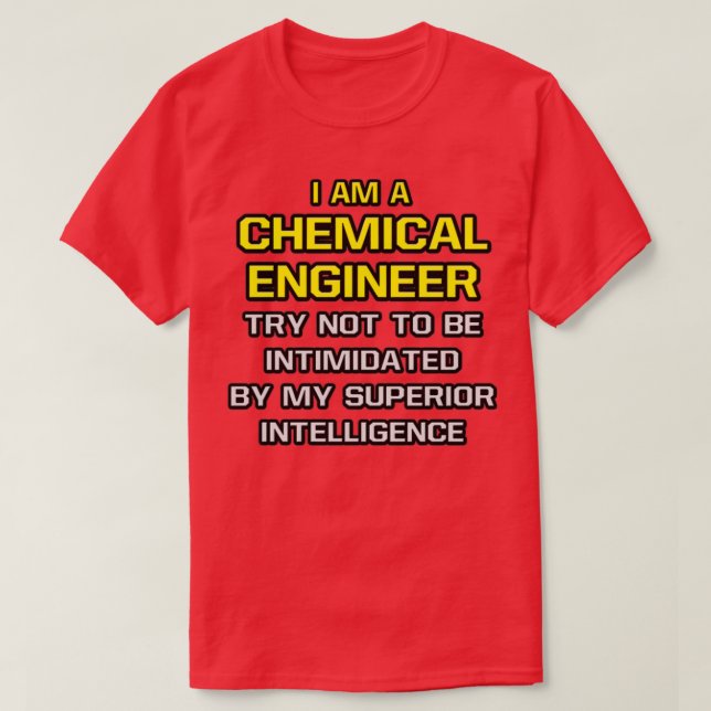 Camiseta Funny Chemical Engineer Superior Intelligence 1 (Frente do Design)