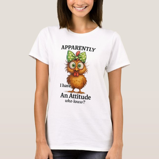 Camiseta Funny Chicken Attitude Shirt – Apparently I Have  (Frente)