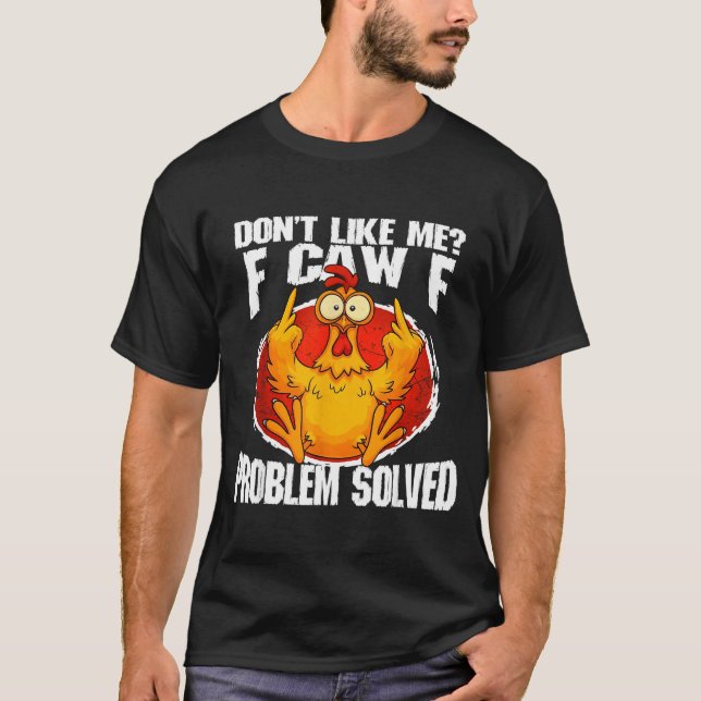 Camiseta Funny Chicken Meme Don't Like Me F-caw-f Problem S (Frente)