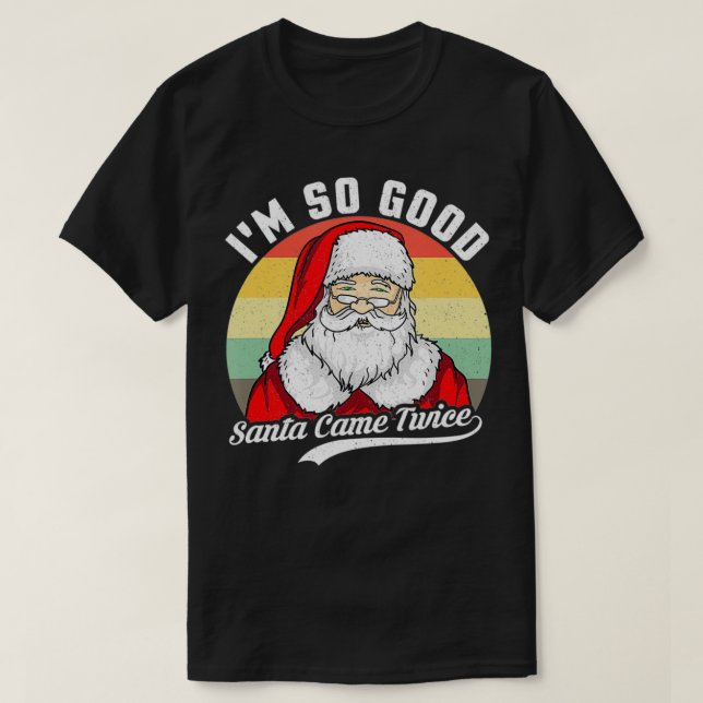 Camiseta Funny Christmas Dirty Santa Iu2019M SO GOOD SANTA  (Frente do Design)