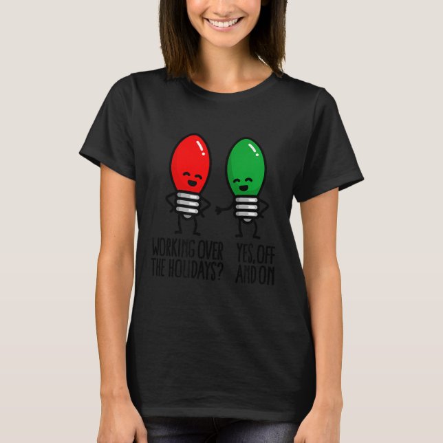 Camiseta Funny Christmas Lights Pun Working Over Holidays_  (Frente)