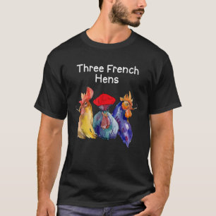 Camiseta Funny Christmas Pun Three French Hens Chickles