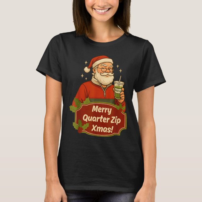 Camiseta Funny Christmas Santa Claus Quarterzip And Matcha  (Frente)