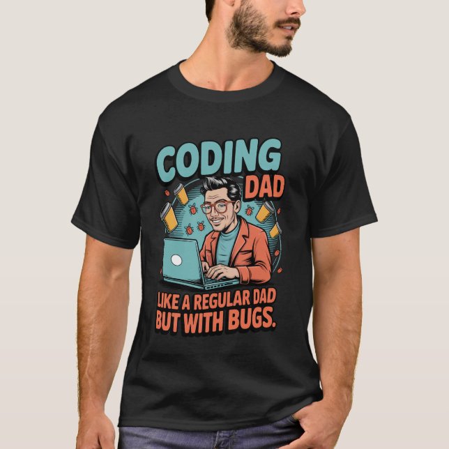 Camiseta Funny Coding Dad Like a Regular Dad but With Bugs (Frente)