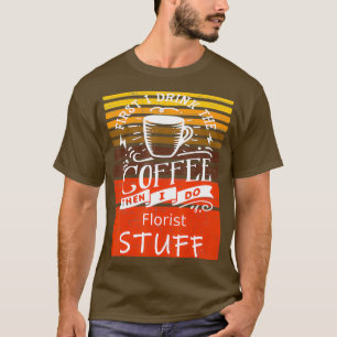 Camiseta Funny Coffee Graphic Dcor For A Florist