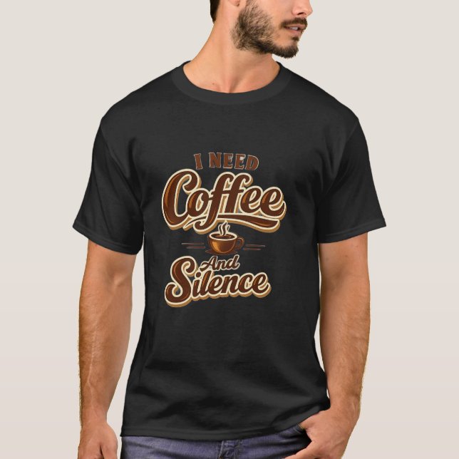 Camiseta Funny Coffee Lover Shirt – I Need Coffee And Silen (Frente)