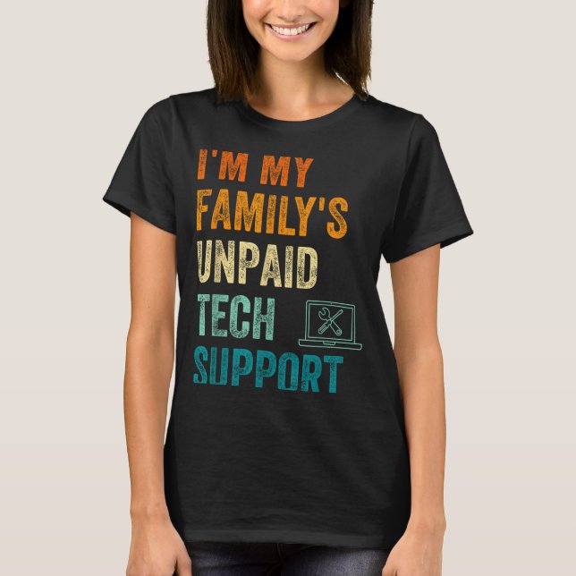 Camiseta Funny Computer Engineer I'm My Family's Unpaid Tec (Frente)