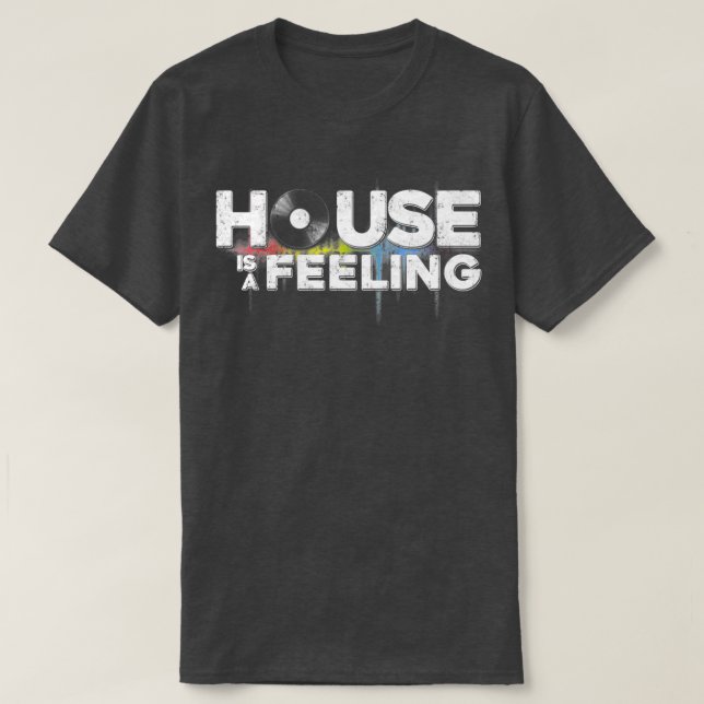 Camiseta Funny Cool House Is A Feeling Music Revision Play  (Frente do Design)