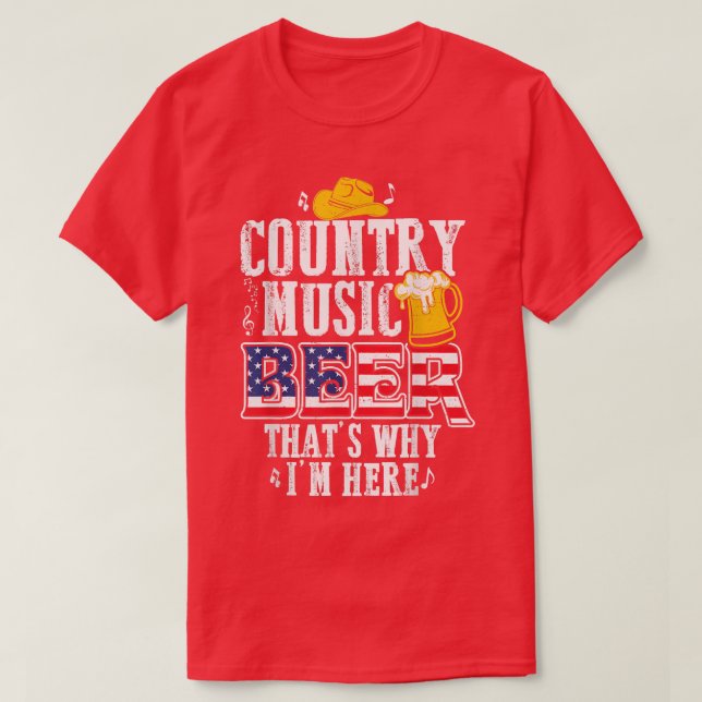 Camiseta Funny Country Music and Beer That's Why I'm Here  (Frente do Design)