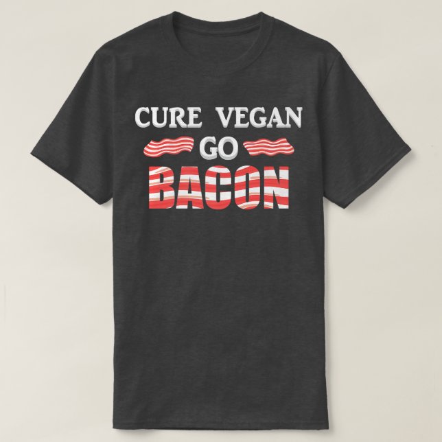Camiseta Funny Cure Vegan Go Bacon Gift Vegetarian Keto Mor (Frente do Design)