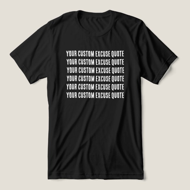 Camiseta Funny Custom Excuse Quote (Design frontal)