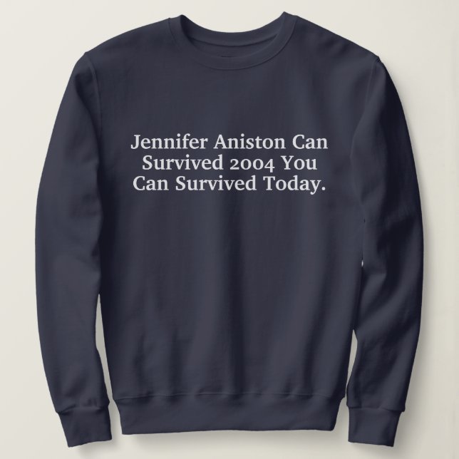 Camiseta Funny Custom Jennifer Aniston Survived 2004 Quotes (Frente do Design)
