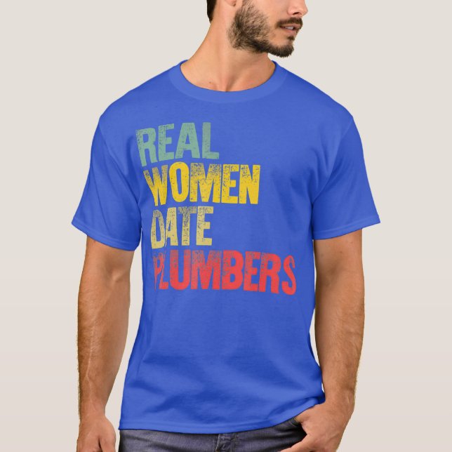 Camiseta Funny Dating  Real Women Date Plumbers Gift (Frente)