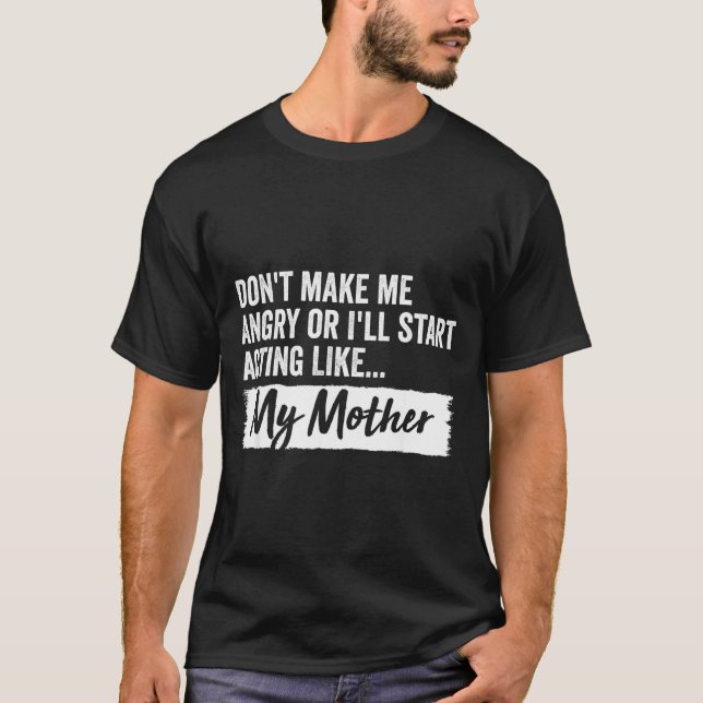 Camiseta Funny Daughter Don't Make Me Angry Or I’ll Act Lik (Frente)