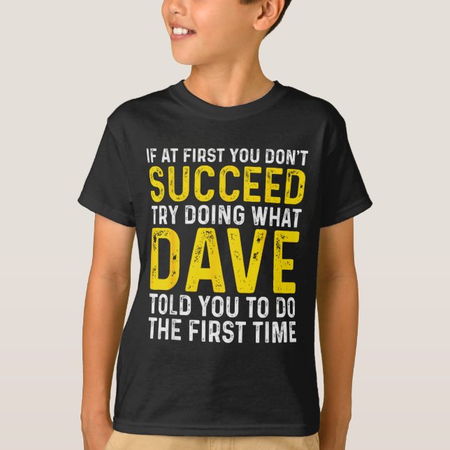 Camiseta Funny Dave If At First You Don't Succeed Try Doing (Frente)