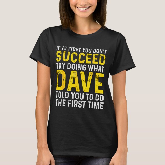 Camiseta Funny Dave If At First You Don't Succeed Try Doing (Frente)