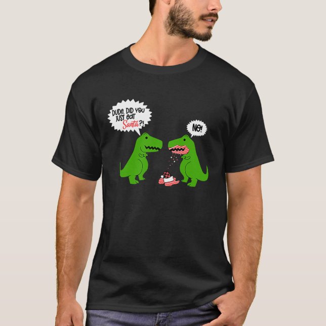Camiseta Funny Did You Eat Santa Dinosaur (Frente)