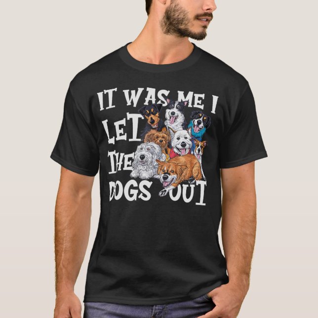 Camiseta Funny Dog Lover Present - It was Me I let the Dogs (Frente)