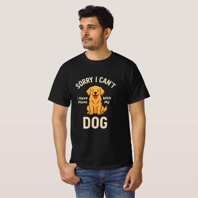 Camiseta Funny Dog Lover Quote – I Have Plans With My Dog  (Frente Completa)