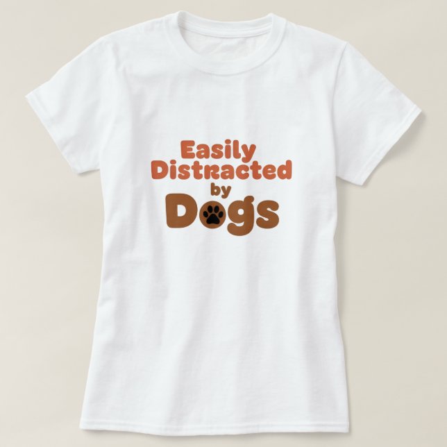 Camiseta Funny Dog Mom Shirt – Easily Distracted by Dog (Frente do Design)