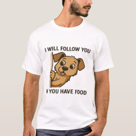 Camiseta Funny Dog Peek- I Will Follow You If You Have Food