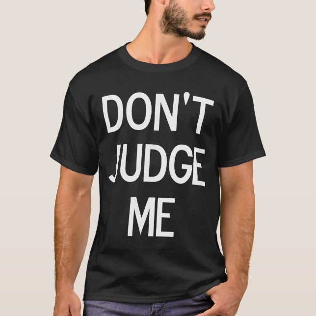 Camiseta Funny Dont Judge Me Sarcastic Joke Family friend (Frente)