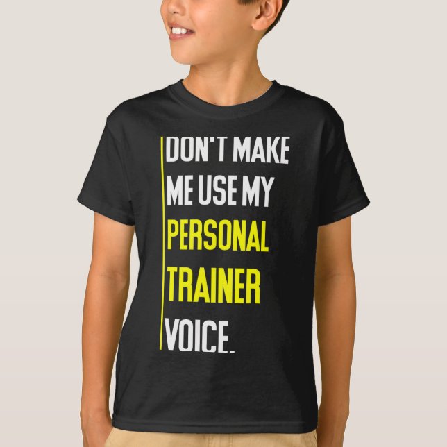 Camiseta Funny Don't Make Me Use My Trainer Voice  (Frente)