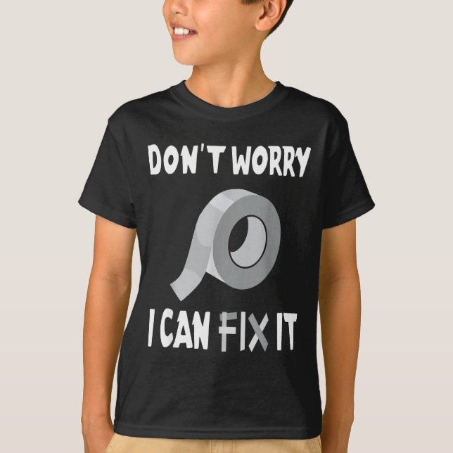 Camiseta Funny Don't Worry - I Can Fix It - Duct Tape  (Frente)