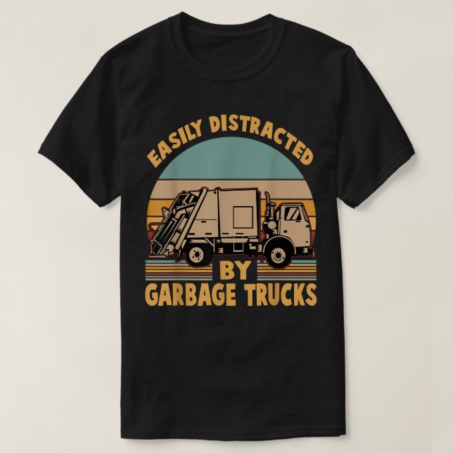 Camiseta Funny - Easily Distracted by Garbage Trucks  (Frente do Design)