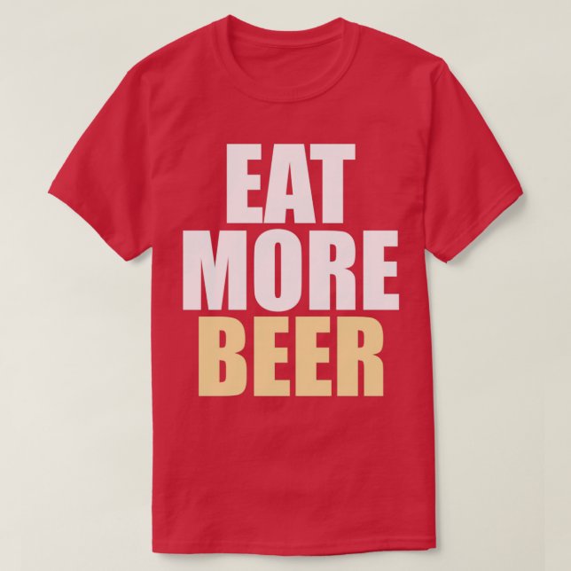 Camiseta Funny Eat More Beer T (Frente do Design)