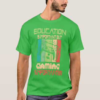 Camiseta Funny Education Is Important But Gaming Is Import 