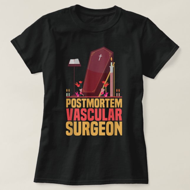 Camiseta Funny Embalmer Posta Mortem Cirurgião Vascular Emb (Frente do Design)