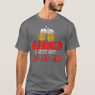 Camiseta Funny Engagement Present for Men Beer Me I Just Go