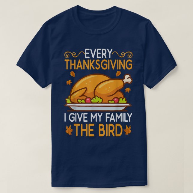 Camiseta Funny Every Thanksgiving I Give My Family The Bird (Frente do Design)