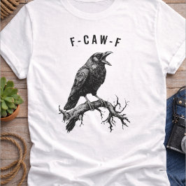 Camiseta Funny F-Caw-F Crow Raven
