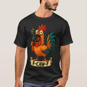 Camiseta Funny F-Caw-F Galinha FCAWF Galo Frango Homens Mul