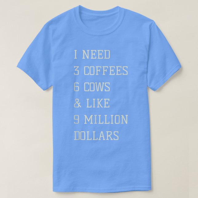 Camiseta Funny Farmer Quote I Need 3 Coffees 6 Cows , Lover (Frente do Design)