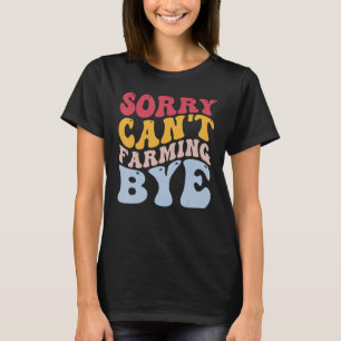 Camiseta Funny Farmer Rancher, desculpe não poder cultivar.