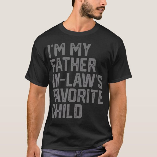 Camiseta Funny Father'S Day I'M My Father In Laws Favorite  (Frente)