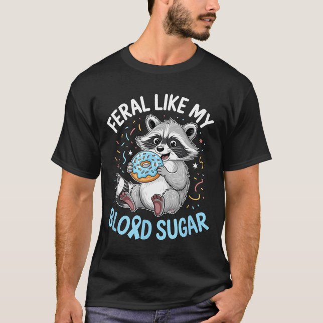 Camiseta Funny Feral Like My Blood Sugar Diabtes Warriors T (Frente)