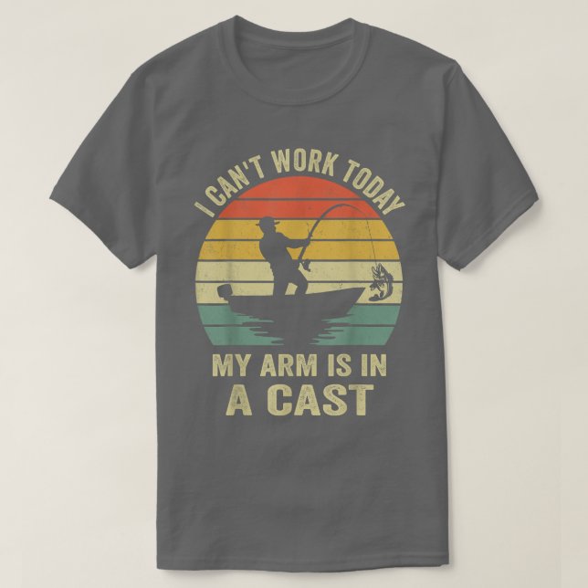 Camiseta Funny Fisherman, I can't work today my arm is in a (Frente do Design)