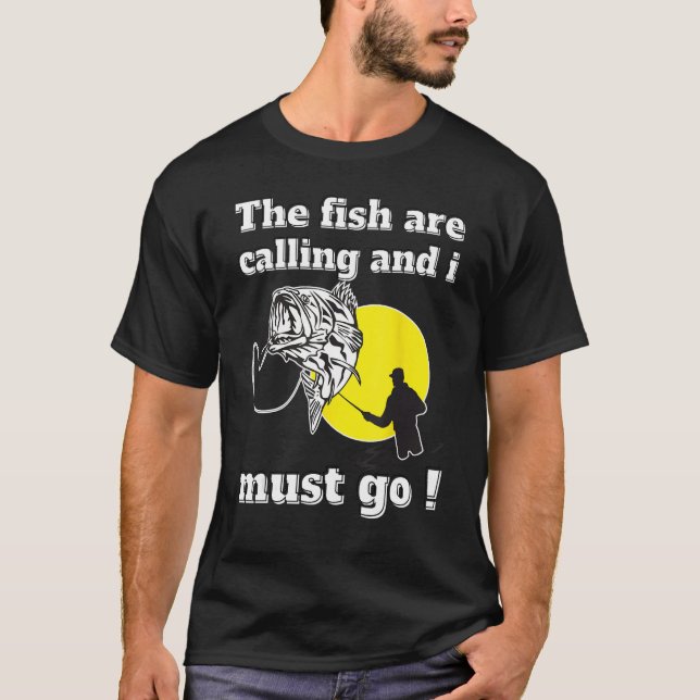 Camiseta Funny fishing dad quotes the fish are calling and  (Frente)