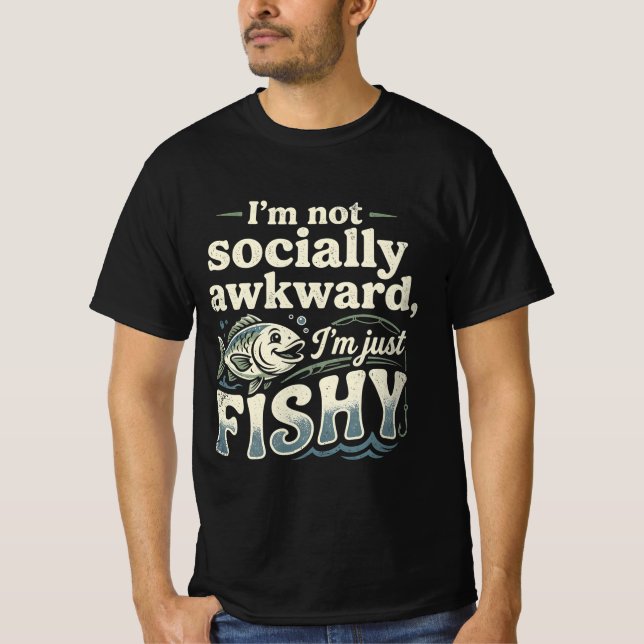 Camiseta Funny Fishing Pun I'm Not Socially Awkward   (Frente)
