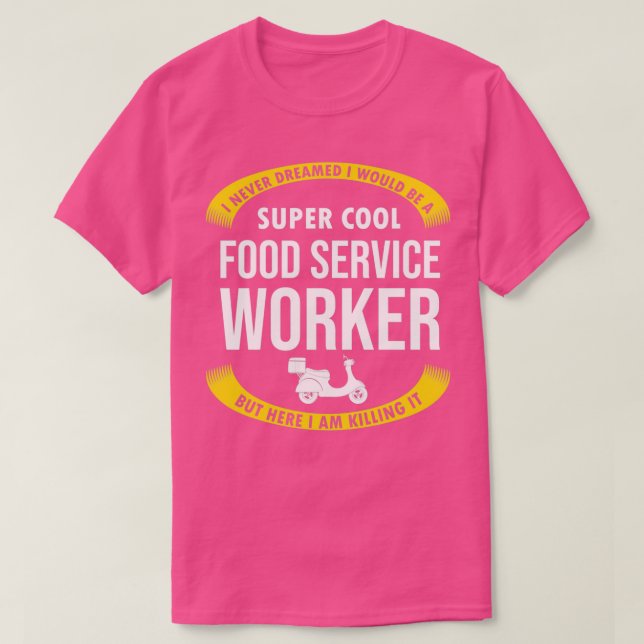 Camiseta Funny Food Service Worker Gifts Appreciation (Frente do Design)