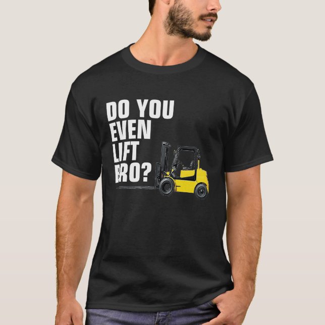 Camiseta Funny Forklift Warehouse T  Do You Even Lift Bro (Frente)