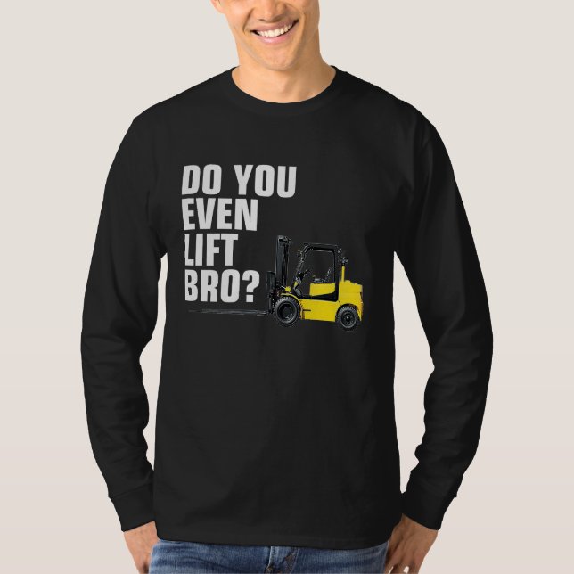 Camiseta Funny Forklift Warehouse T  Do You Even Lift Bro (Frente)
