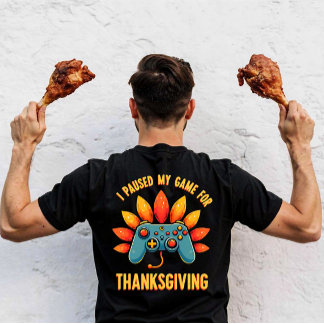 Camiseta Funny Gamer I Paused My Game For Thanksgiving 