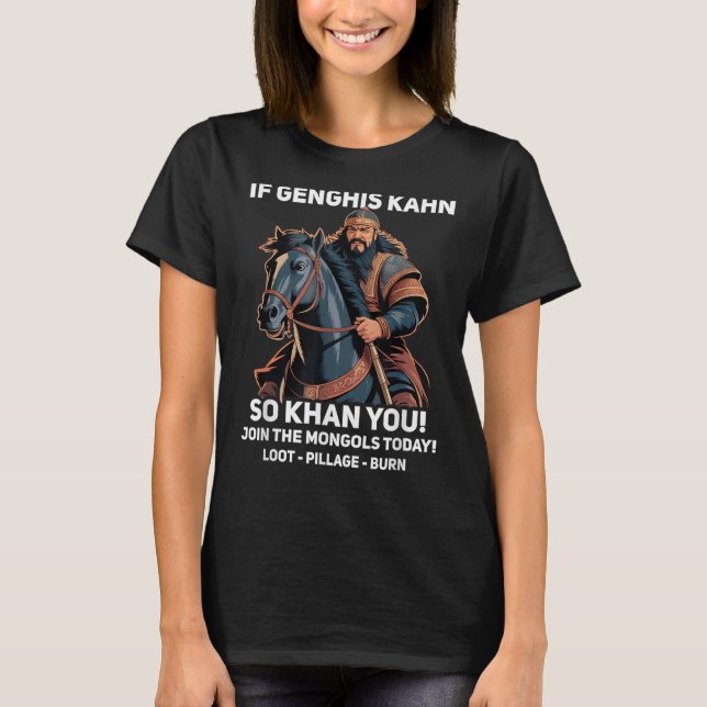 Camiseta Funny Genghis Khan Cita Engraçada História da Mong (Frente)