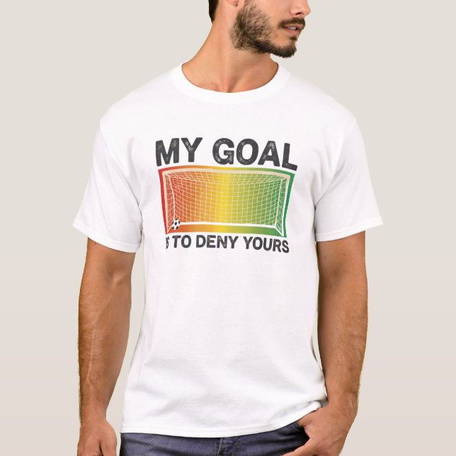 Camiseta Funny Goalkeeper My Goal Is To Deny Yours (Frente)